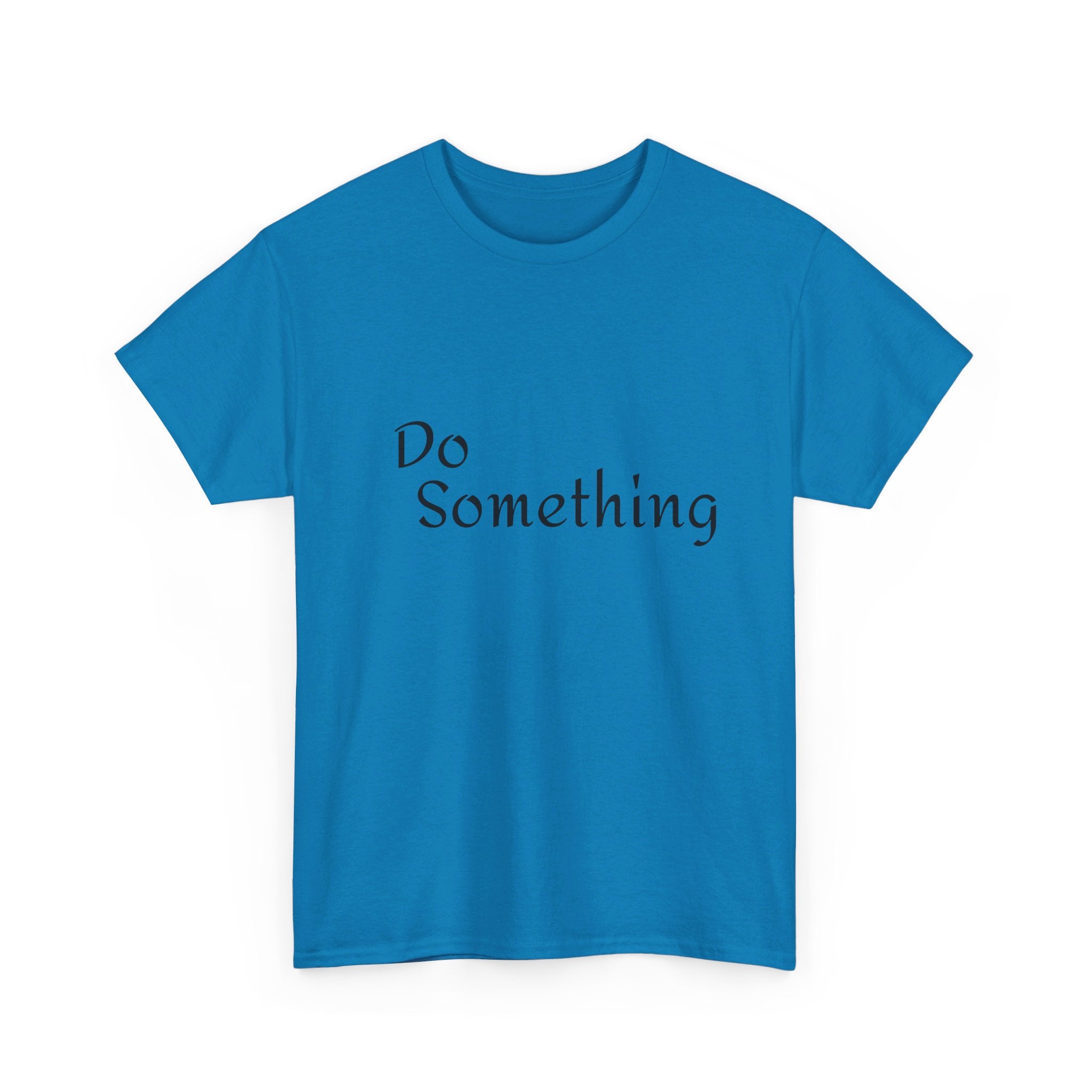 Do Something Unisex Heavy Cotton Tee