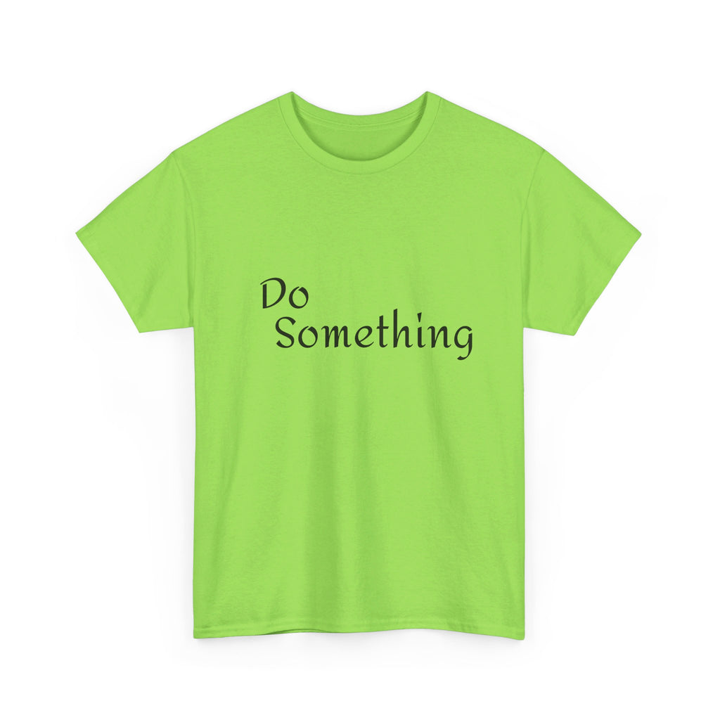 Do Something Unisex Heavy Cotton Tee