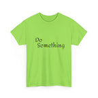 Do Something Unisex Heavy Cotton Tee