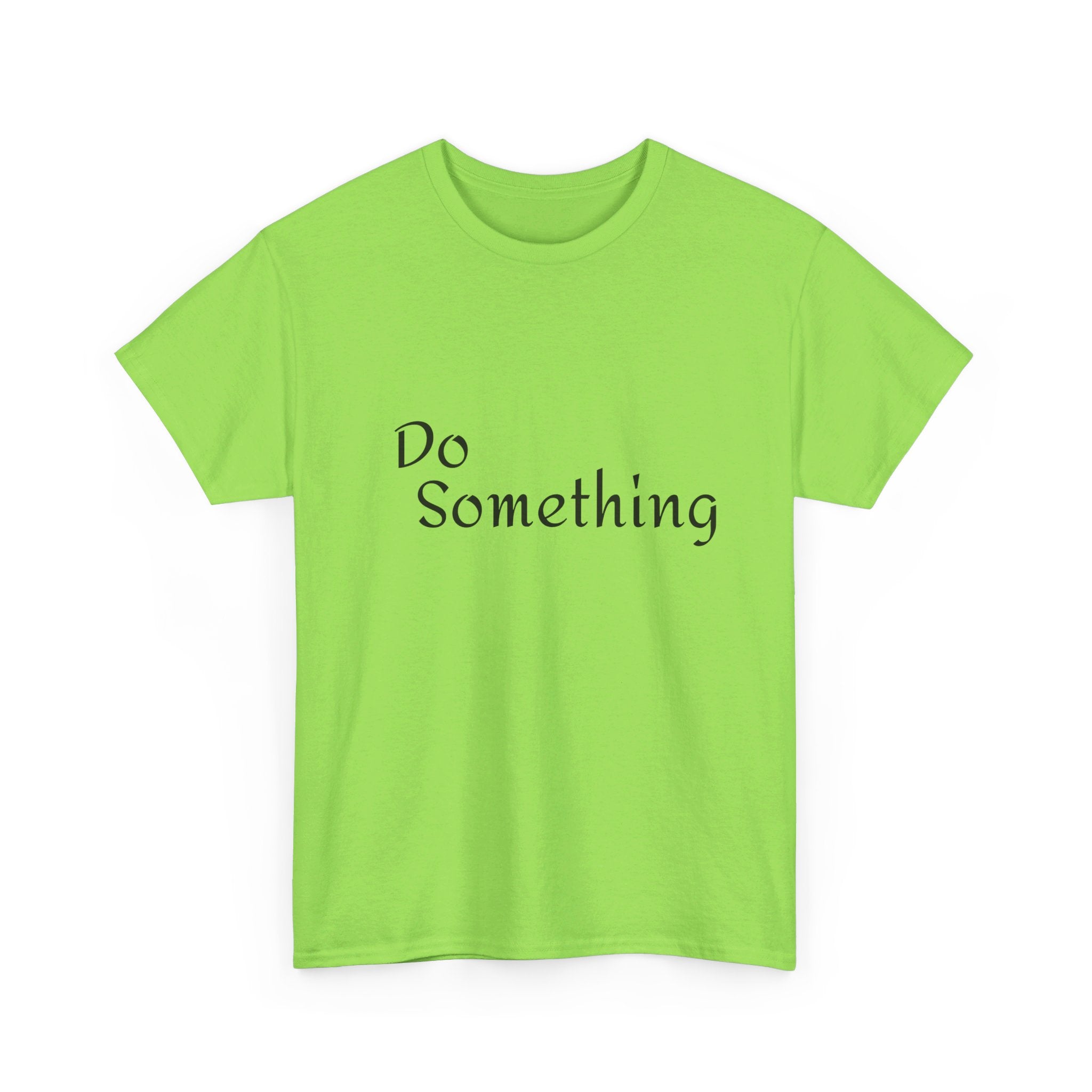 Do Something Unisex Heavy Cotton Tee