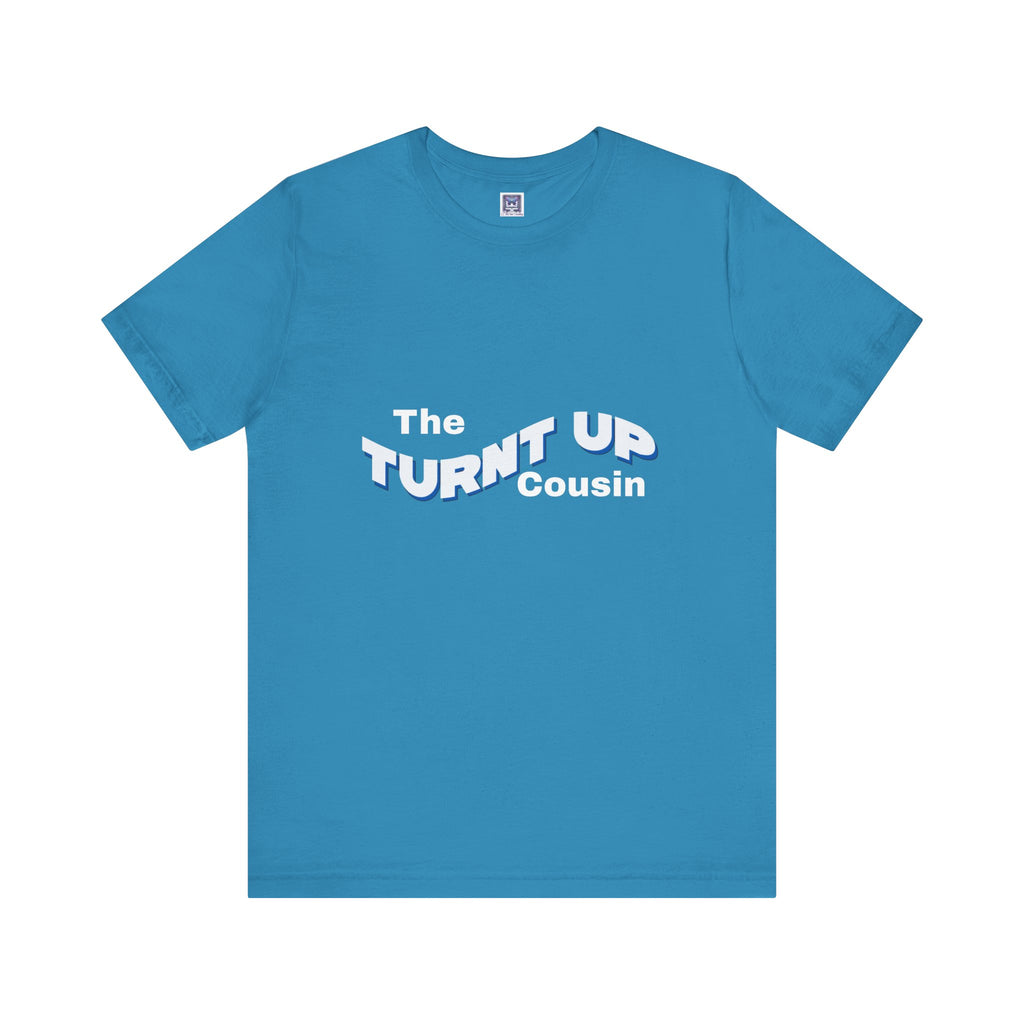 Turnt Up Cousin Short Sleeve Tee