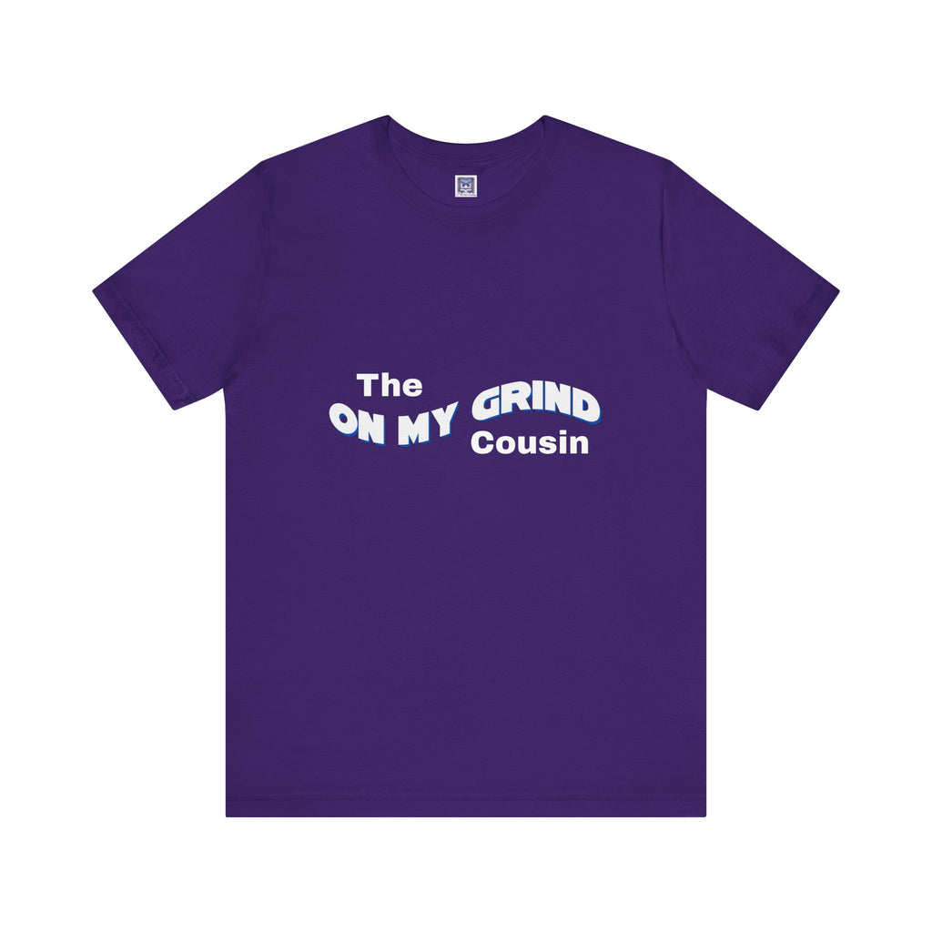 On My Grind Cousin Short Sleeve Tee