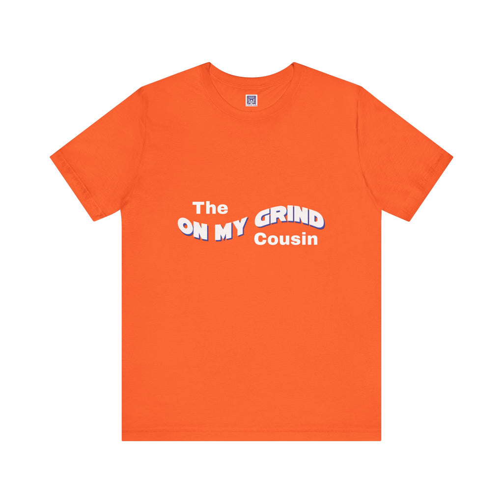 On My Grind Cousin Short Sleeve Tee